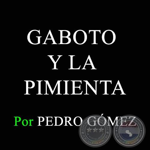 GABOTO Y LA PIMIENTA - Por PEDRO GÓMEZ - Domingo, 30 de Agosto de 2015